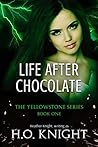Life After Chocolate (Part I Only): First Novella of the Post-Apocalyptic Yellowstone Series