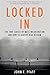 Locked In: The True Causes of Mass Incarceration and How to Achieve Real Reform