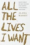 All the Lives I Want: Essays About My Best Friends Who Happen to Be Famous Strangers Book cover for All the Lives I Want: Essays About My Best Friends Who Happen to Be Famous Strangers