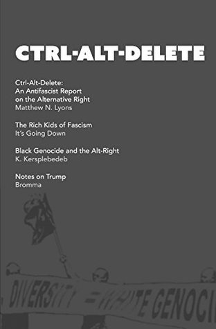 Ctrl-Alt-Delete: An Antifascist Report On the Alternative Right (Kindle Edition)