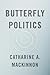 Butterfly Politics by Catharine A. MacKinnon