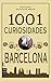 1001 Curiosidades de Barcelona by Silvia Suárez