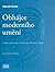 Obhájce moderního umění (Jindřich Chalupecký v kontextu 30.a 40. let 20.století)