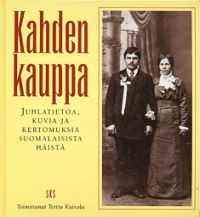 Kahden kauppa - juhlatietoa, kuvia ja kertomuksia suomalaisista häistä
