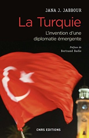 La Turquie - L'invention d'une diplomatie émergente (French Edition)