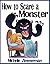 How to Scare a Monster