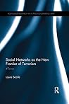 Social Networks as the New Frontier of Terrorism: #Terror (Routledge Research in Information Technology and E-Commerce Law)