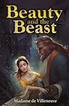 Beauty and the Beast by Gabrielle-Suzanne Barbot de...