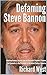 Defaming Steve Bannon: How Reactionary Liberals Lied and Ridiculed Stephen K. Bannon, the Counselor to the President of the United States of America