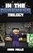 In the Darkness Trilogy (An Unofficial Minecraft Book for 15 Years Old and Above)
