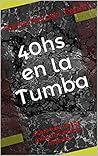 40hs en la Tumba: ¿Qué hizo Jesús mientras estuvo muerto? (Spanish Edition)