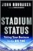 Stadium Status: Taking Your...