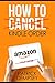 How to Cancel a Kindle Orde...
