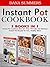 Instant Pot Cookbook: Instant Pot Cookbook Box Set: Over 100 Easy and Delicious Instant Pot Recipes for Fast, Healthy Meals