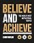 Believe and Achieve: The Wo...