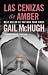 Las cenizas de Amber by Gail McHugh
