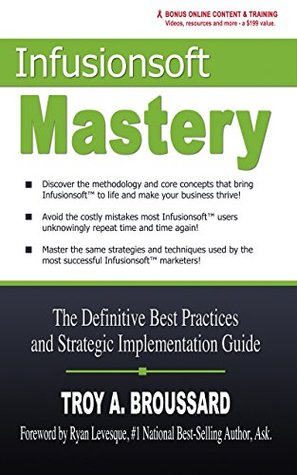 Infusionsoft Mastery: The Definitive Best Practices and Strategic Implementation Guide (Kindle Edition)