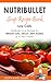 Nutribullet Soup Recipe Book: Low Carb Nutribullet Soup Recipes for Weight Loss, Detox, Anti-Aging & So Much More! (Recipes for a Healthy Life, #3)