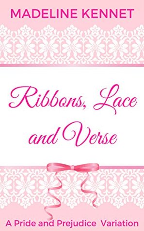 Ribbons, Lace and Verse: A Pride and Prejudice Variation (Kindle Edition)