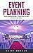 Event Planning: Learn How To Plan An Event Like A Pro!