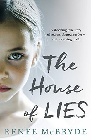 The House of Lies: A shocking true story of secrets, abuse, murder - and surviving it all (Kindle Edition)