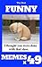 Memes : Funny Memes 2017 x 49 (Cat Memes, Funny Memes, Memes XL, Best Memes, Memes Free,Memes Books,Funny Memes, Funny Jokes, Funny Books, Comedy,Hilarious,Enj)