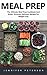 Meal Prep: The Ultimate Meal Prep Cookbook And Guide - Discover Delicious Recipes For Weight Loss!