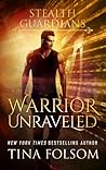 Warrior Unraveled (Stealth Guardians #3)