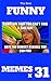 Memes : Funny Memes 2017 x 31 (Cat Memes, Funny Memes, Memes XL, Best Memes, Memes Free,Memes Books,Funny Memes, Funny Jokes, Funny Books, Comedy,Hilarious,Enj)