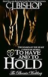 To Have and to Hold by C.J. Bishop