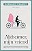 Alzheimer, mijn vriend