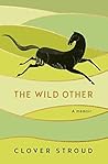 Book cover for The Wild Other: A memoir of love, adventure and how to be brave