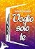 Voglio solo te