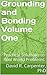 Grounding and Bonding Volume One: Practical Solutions to Real World Problems (Grounding Bonding and Shielding Book 1)