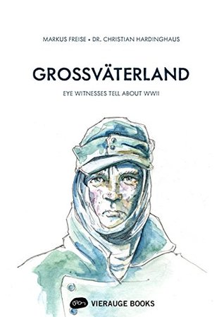 Großväterland: Eye witnesses tell about WWII (Kindle Edition)