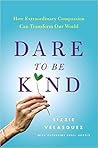 Dare to Be Kind by Lizzie Velásquez