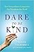 Dare to Be Kind by Lizzie Velásquez