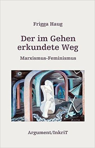 Der im Gehen erkundete Weg – Marximus-Feminismus (Perfect Paperback)
