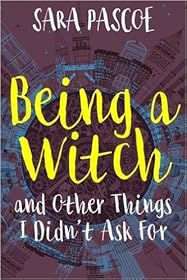Being a Witch, and Other Things I Didn't Ask For
