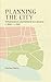 Planning the City: Urbanization and Reform in Calcutta, c. 1800 - c. 1940