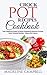 Crock Pot Recipes Cookbook: The Complete Guide to Slow Cooking & Healthy Eating - Slow Cooker Recipes - Crock Pot Meals