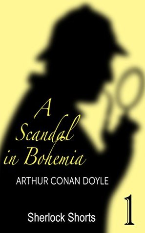 A Scandal in Bohemia (Illustrated) [THE FIRST SHERLOCK HOLMES SHORT STORY]