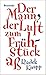 Der Mann, der Luft zum Früh...