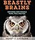 Beastly Brains: Exploring How Animals Think, Talk, and Feel