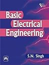Basic Electrical Engineering [Oct 30, 2010] Singh, S. N.