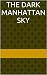 The Dark Manhattan Sky