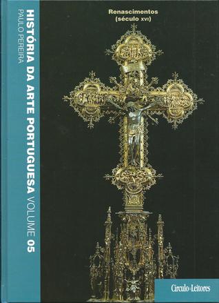 História da Arte Portuguesa (vol 5) - Renascimentos