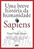 Sapiens: Uma breve história da humanidade