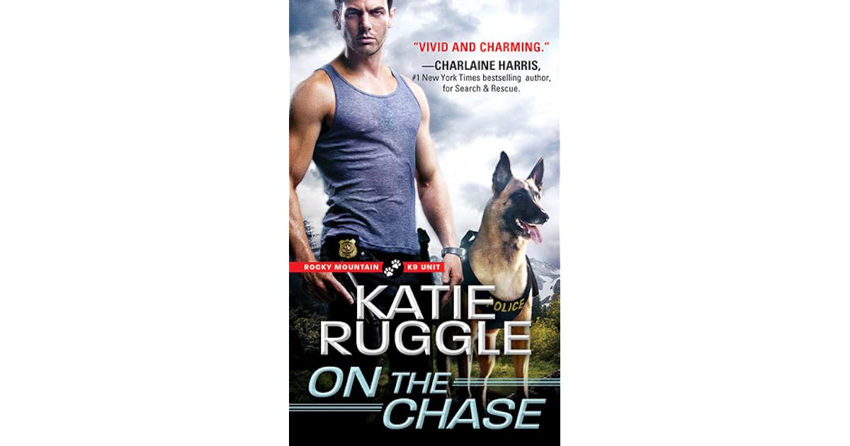 On the Chase (Rocky Mountain K9 Unit, 2) by Katie Ruggle