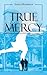 True Mercy by Idelle Kursman True Mercy by Idelle Kursman